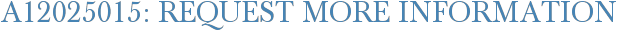 A12025015: Request More Information