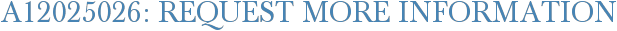 A12025026: Request More Information