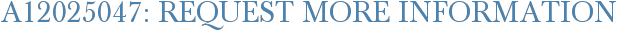 A12025047: Request More Information