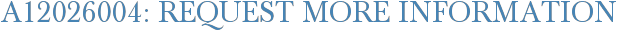 A12026004: Request More Information