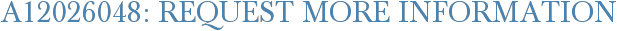 A12026048: Request More Information