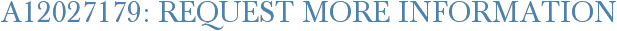 A12027179: Request More Information