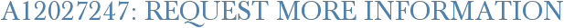 A12027247: Request More Information