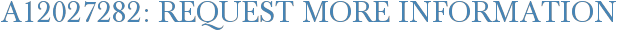 A12027282: Request More Information