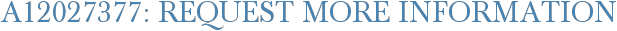 A12027377: Request More Information