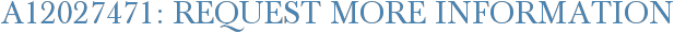 A12027471: Request More Information