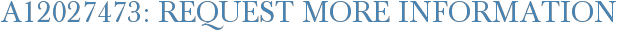 A12027473: Request More Information
