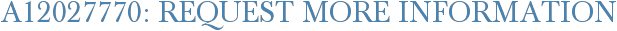 A12027770: Request More Information