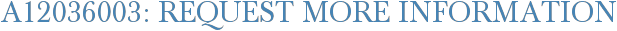 A12036003: Request More Information