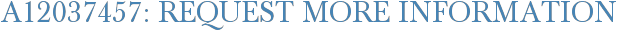 A12037457: Request More Information