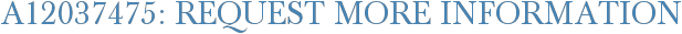 A12037475: Request More Information