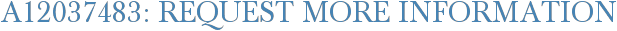 A12037483: Request More Information