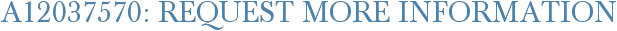 A12037570: Request More Information