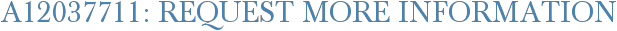 A12037711: Request More Information