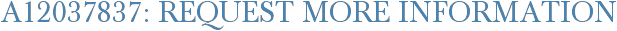 A12037837: Request More Information