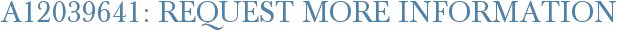 A12039641: Request More Information