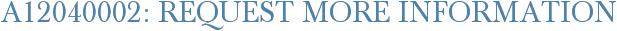 A12040002: Request More Information