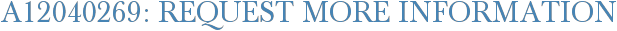 A12040269: Request More Information