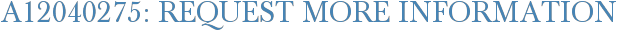 A12040275: Request More Information