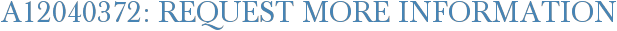 A12040372: Request More Information