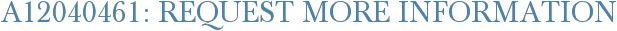 A12040461: Request More Information
