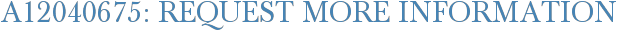 A12040675: Request More Information