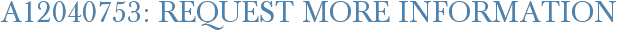 A12040753: Request More Information