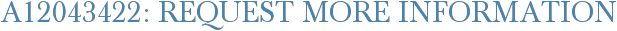 A12043422: Request More Information