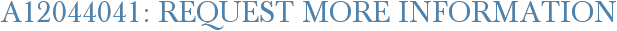 A12044041: Request More Information