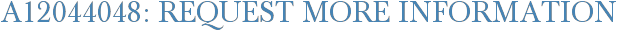 A12044048: Request More Information