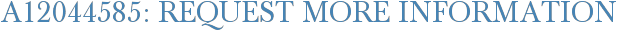 A12044585: Request More Information