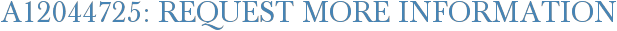 A12044725: Request More Information