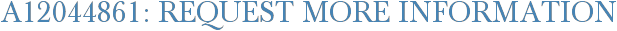 A12044861: Request More Information