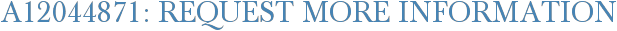 A12044871: Request More Information