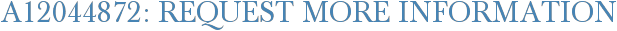 A12044872: Request More Information