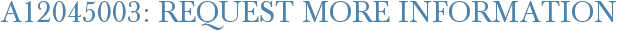 A12045003: Request More Information