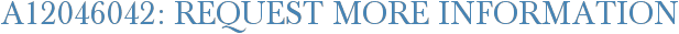 A12046042: Request More Information