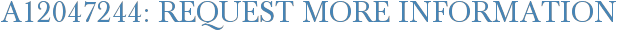 A12047244: Request More Information