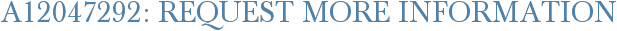 A12047292: Request More Information