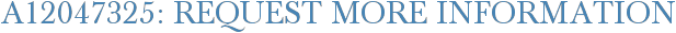 A12047325: Request More Information