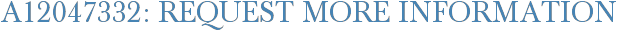 A12047332: Request More Information