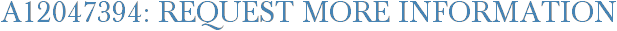 A12047394: Request More Information