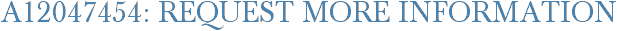 A12047454: Request More Information