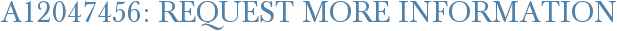 A12047456: Request More Information