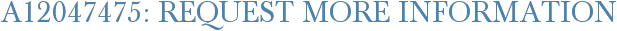 A12047475: Request More Information