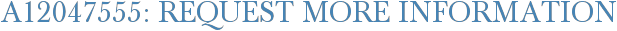 A12047555: Request More Information