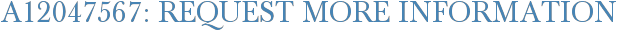 A12047567: Request More Information