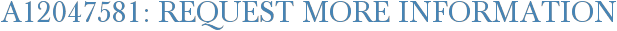 A12047581: Request More Information