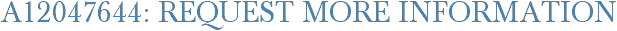 A12047644: Request More Information