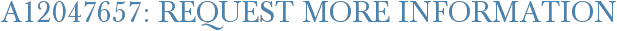 A12047657: Request More Information